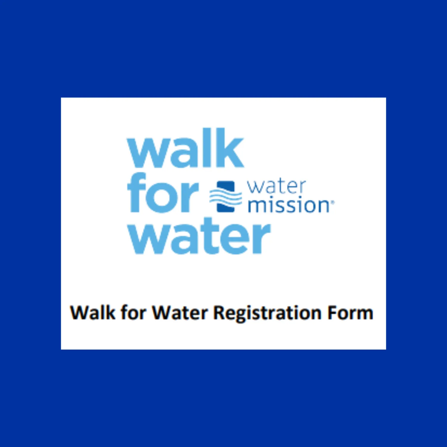 Walk for Water Registration Form