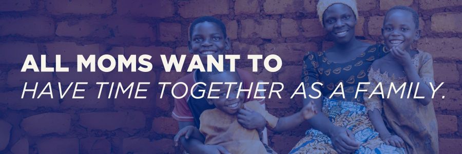 All Moms want to have time together as a family